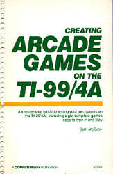 Creating Arcade Games On The TI-99/4A