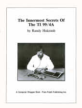 The Innermost Secrets Of The TI-99/4A
