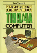 Learning To Use The TI-99/4A Computer