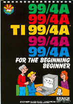 TI-99/4A For The Beginning Beginner